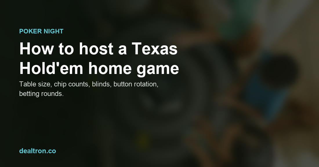 How to host a Texas Hold'em home game, start to finish
